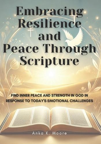 Embracing Resilience and Peace Through Scripture