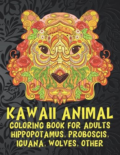 Kawaii Animal - Coloring Book for adults - Hippopotamus, Proboscis, Iguana, Wolves, other
