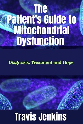 The Patient's Guide to Mitochondrial Dysfunction