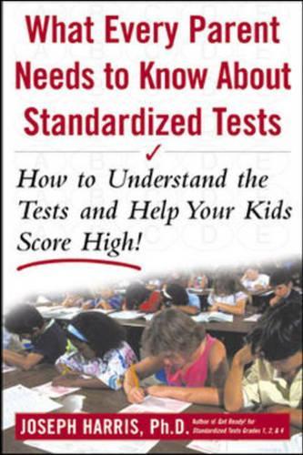What Every Parent Must Know About Standardized Tests