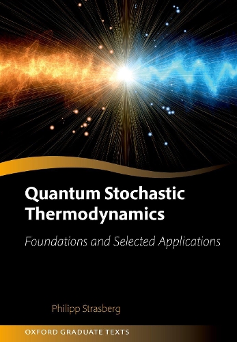 Quantum Stochastic Thermodynamics: Foundations and Selected Applications(Oxford Graduate Texts)