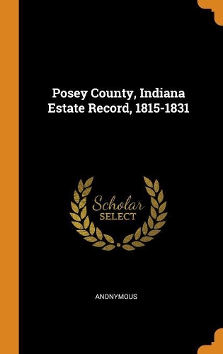 Posey County, Indiana Estate Record, 1815-1831