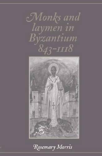 Monks and Laymen in Byzantium, 843–1118