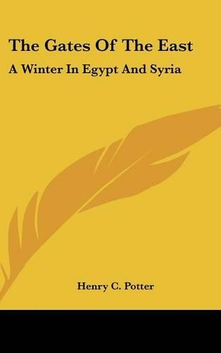 The Gates Of The East: A Winter In Egypt And Syria