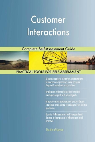 Customer Interactions Complete Self-Assessment Guide