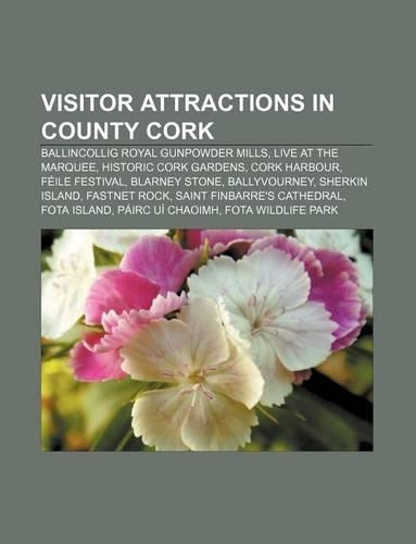 Visitor Attractions in County Cork: Ballincollig Royal Gunpowder Mills, Live at the Marquee, Historic Cork Gardens, Cork Harbour(English)