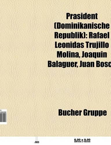 Prasident (Dominikanische Republik): Rafael Leonidas Trujillo Molina, Joaquin Balaguer, Juan Bosch(German)