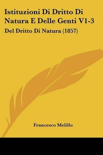 Istituzioni Di Dritto Di Natura E Delle Genti V1-3: Del Dritto Di Natura (1857)(Italian)