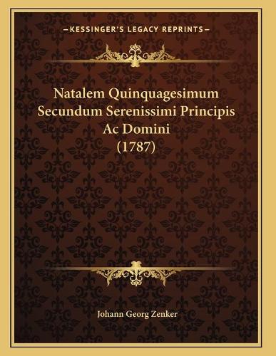 Natalem Quinquagesimum Secundum Serenissimi Principis Ac Domini (1787)