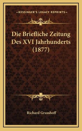 Die Briefliche Zeitung Des XVI Jahrhunderts (1877)