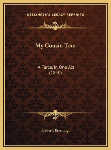My Cousin Tom: A Farce, In One Act (1840)