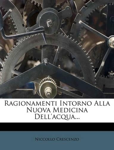 Ragionamenti Intorno Alla Nuova Medicina Dell'acqua...: (Italian)