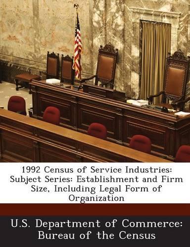 1992 Census of Service Industries: Subject Series: Establishment and Firm Size, Including Legal Form of Organization(English)