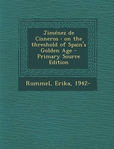 Jimenez de Cisneros: On the Threshold of Spain's Golden Age(English)