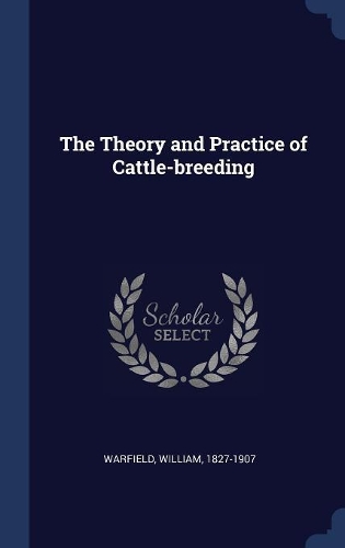 The Theory and Practice of Cattle-breeding