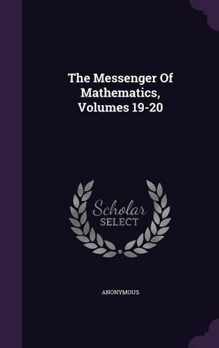 The Messenger Of Mathematics, Volumes 19-20