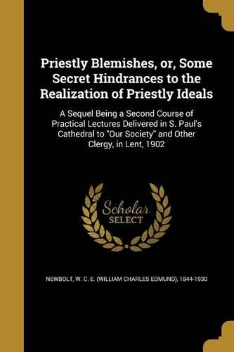 Priestly Blemishes, Or, Some Secret Hindrances to the Realization of Priestly Ideals