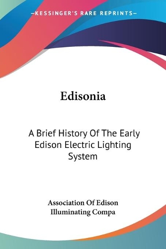 Edisonia: A Brief History Of The Early Edison Electric Lighting System(English)
