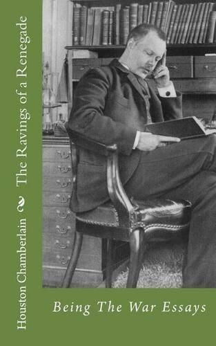 The Ravings of a Renegade: Being the War Essays(English)