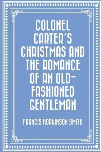 Colonel Carter's Christmas and the Romance of an Old-Fashioned Gentleman
