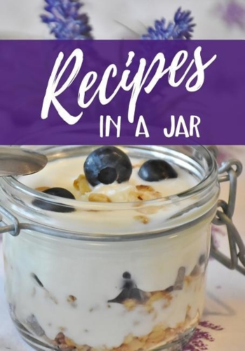 Recipes in a Jar: Blank Recipe Cookbook Journal V2