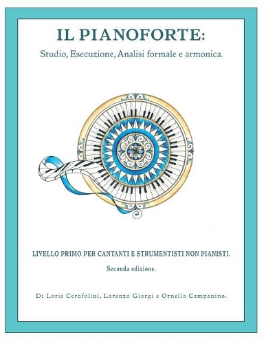 Il Pianoforte, Livello Primo Per Cantanti E Strumentisti Non Pianisti: Scuola Progressiva Di Pianoforte