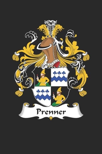 Prenner: Prenner Coat of Arms and Family Crest Notebook Journal (6 x 9 - 100 pages)