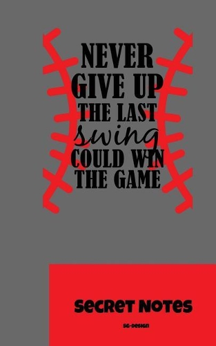 Never Give Up. the Last Swing Could Win the Game - Secret Notes