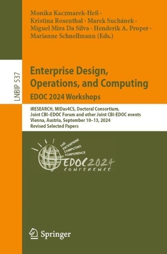 Enterprise Design, Operations, and Computing. EDOC 2024 Workshops: iRESEARCH, MIDas4CS, Doctoral Consortium, Joint CBI–EDOC Forum and Other Joint CBI-EDOC Events, Vienna, Austria, September 10–13, 2024, Revised Sele(537 Lecture Notes in Business Information Processing)