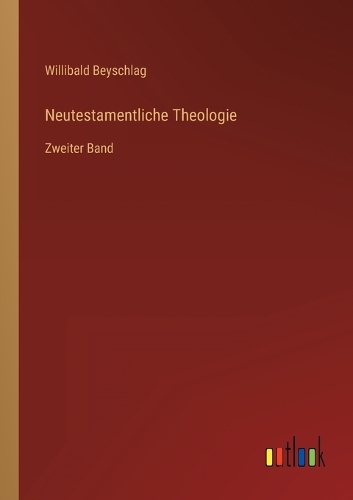 Neutestamentliche Theologie: Zweiter Band