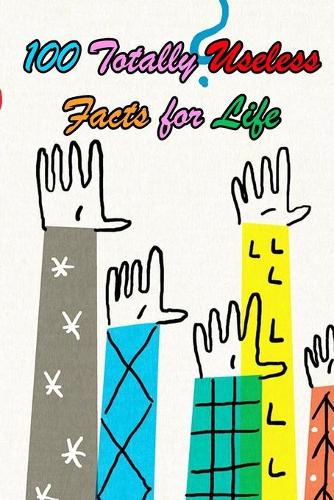 100 Totally Useless Facts for Life