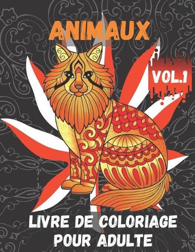 Animaux Livre de Coloriage pour Adulte Vol.1: Livres à colorier pour soulager le stress: Un livre de coloriage pour adultes avec des lions, des éléphants, des hiboux, des chevaux, des chiens, de