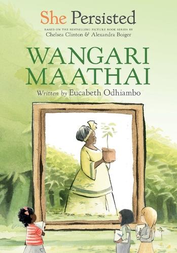 She Persisted: Wangari Maathai: (She Persisted)