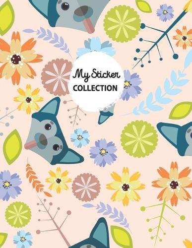My Sticker Collection: Dog Blank Sticker Journal for Kids Large Size 8.5x11 100 pages