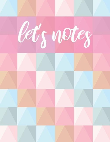 Let's Notes: Pastel Triangle Pattern, Composition Notebook, College Ruled Line Paper, 100 Pages, 8.5 X 11 In. (Letter)