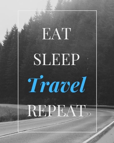 Eat Sleep Travel Repeat