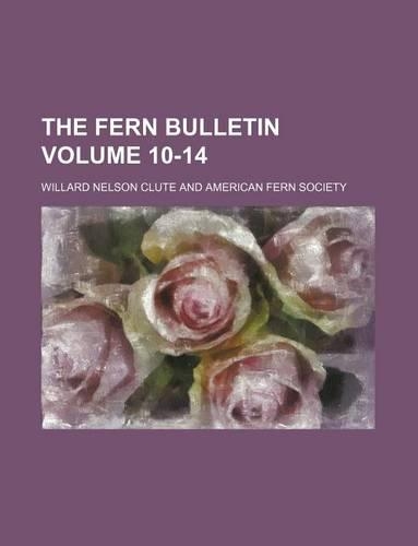 The Fern Bulletin Volume 10-14: (English)