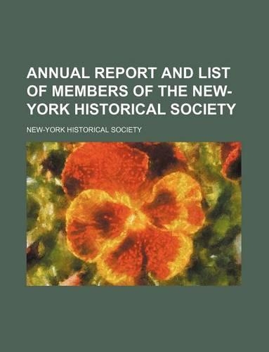 Annual Report and List of Members of the New-York Historical Society