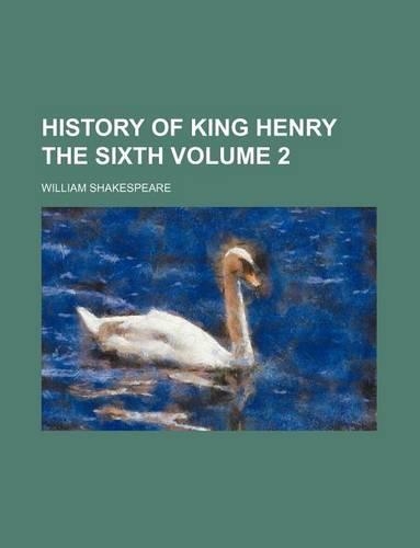 History of King Henry the Sixth Volume 2