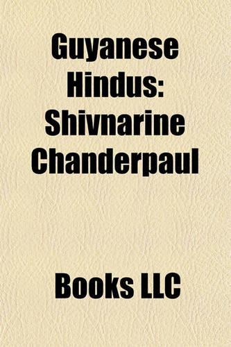 Guyanese Hindus: Shivnarine Chanderpaul, Rohan Kanhai, Ramnaresh Sarwan, Cheddi Jagan, Narsingh Deonarine, Bharrat Jagdeo, Victor Ramdin(English)