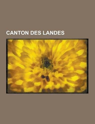 Canton Des Landes: Canton de Montfort-En-Chalosse, Canton de Hagetmau, Canton de Mugron, Canton de Geaune, Canton de Peyrehorade, Canton(French)