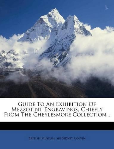 Guide to an Exhibition of Mezzotint Engravings, Chiefly from the Cheylesmore Collection...