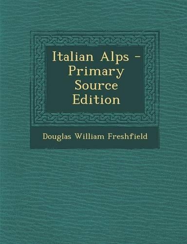Italian Alps - Primary Source Edition