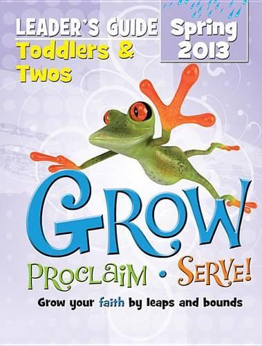 Grow, Proclaim, Serve! Toddlers & Twos Leader's Guide