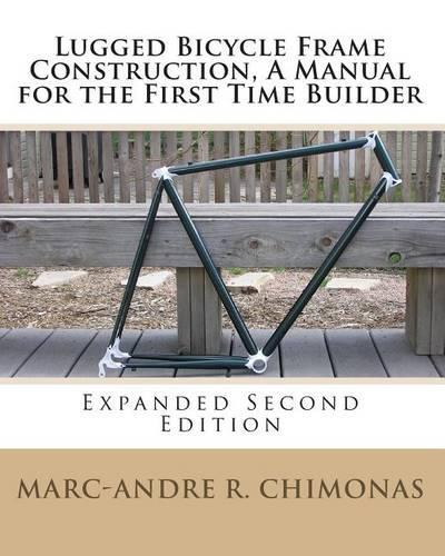 Lugged Bicycle Frame Construction, a Manual for the First Time Builder: Expanded Second Edition(English)