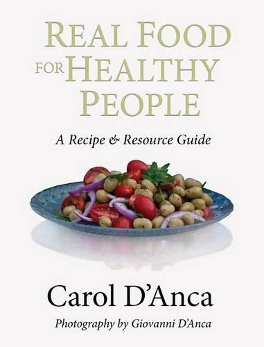 Real Food for Healthy People: A Recipe & Resource Guide(English)