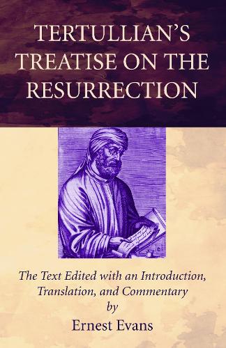 Tertullian's Treatise on the Resurrection: (English)