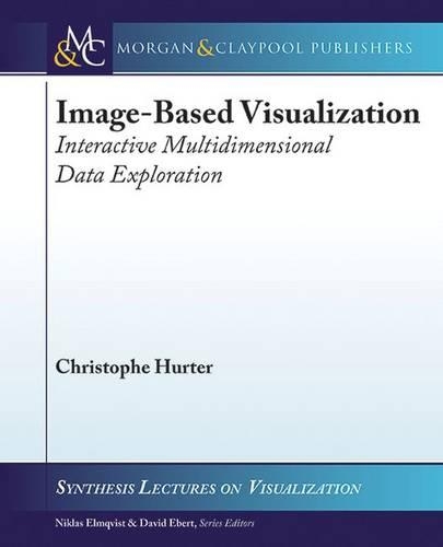 Image-Based Visualization: Interactive Multidimensional Data Exploration(Synthesis Lectures on Visualization)