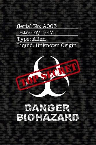 Serial No: A003 Date: 07/1947 Type Alien Liquid: Unknown Origin Danger Biohazard: All Purpose 6x9 Blank Lined Notebook Journal Way Better Than A Card Trendy Un