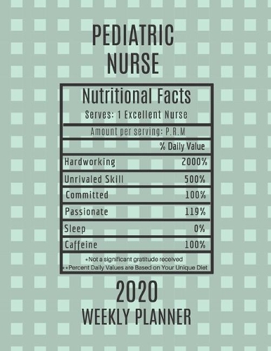 Pediatric Nurse Nutritional Facts Weekly Planner 2020